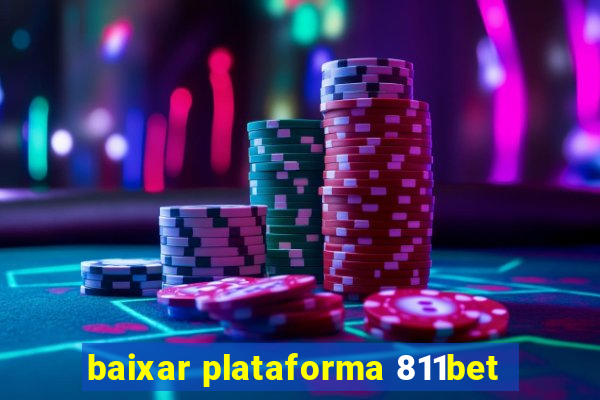 baixar plataforma 811bet